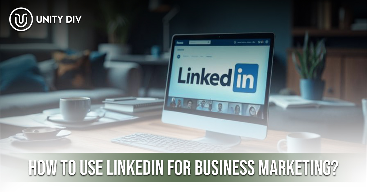 LinkedIn for Business Marketing